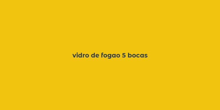 vidro de fogao 5 bocas