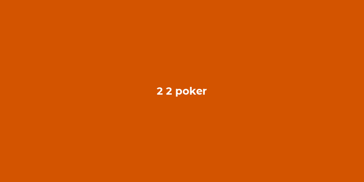 2 2 poker