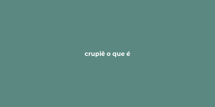 crupiê o que é