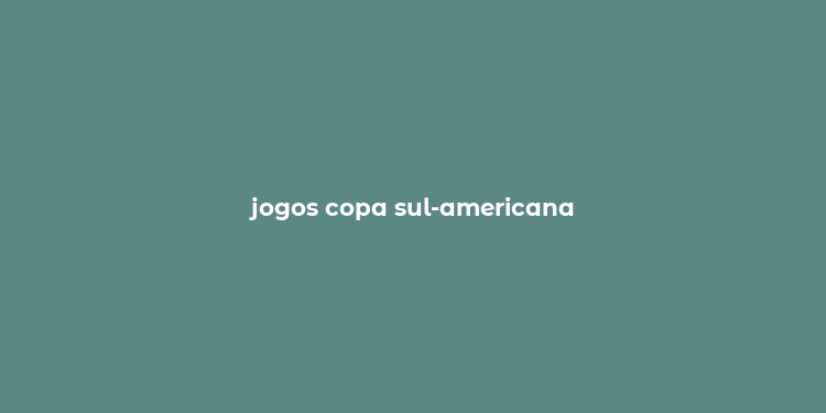 jogos copa sul-americana