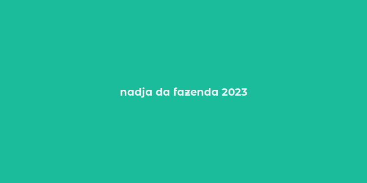 nadja da fazenda 2023