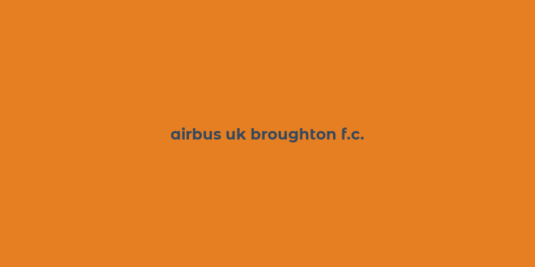 airbus uk broughton f.c.