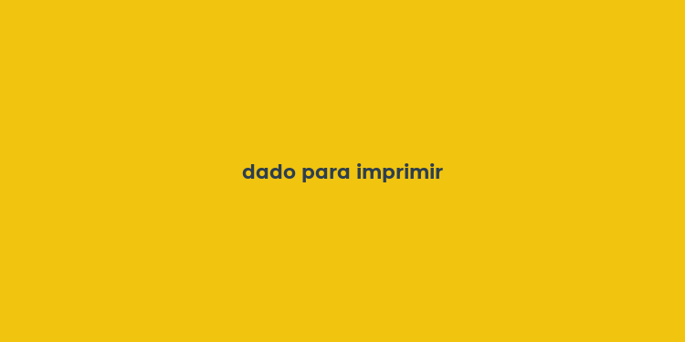 dado para imprimir