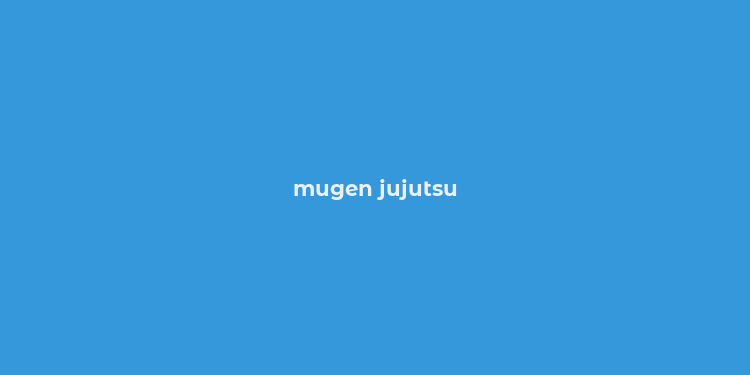 mugen jujutsu