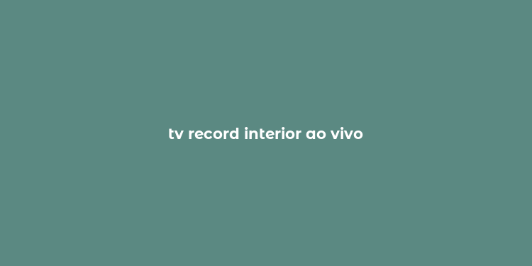 tv record interior ao vivo