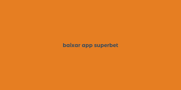 baixar app superbet