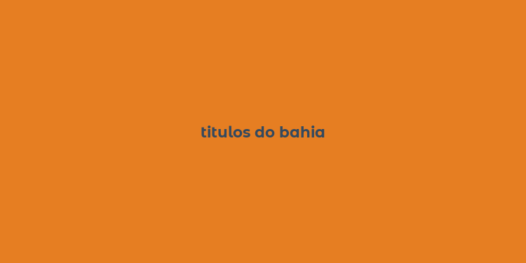 titulos do bahia