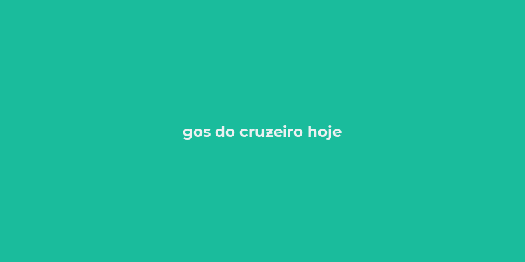 gos do cruzeiro hoje