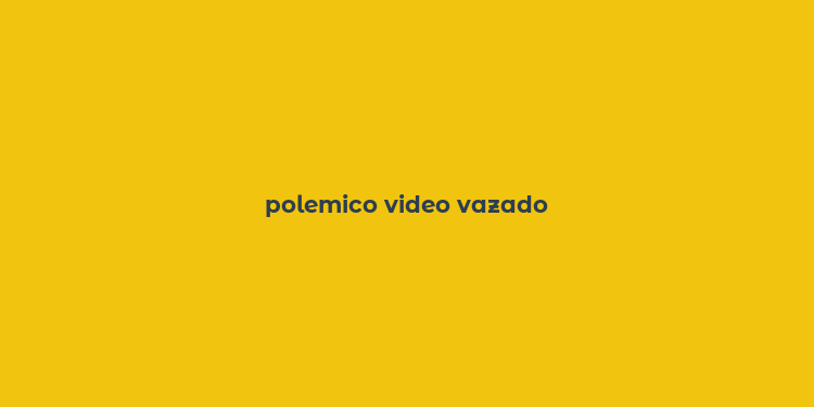 polemico video vazado