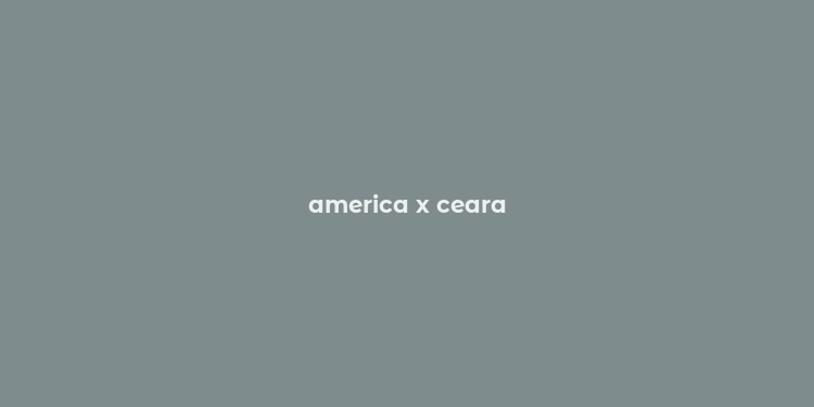 america x ceara