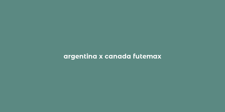 argentina x canada futemax