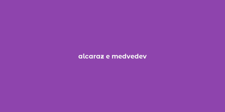 alcaraz e medvedev