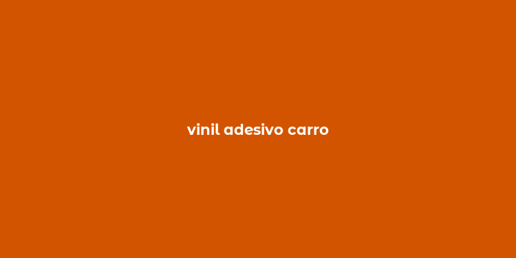 vinil adesivo carro