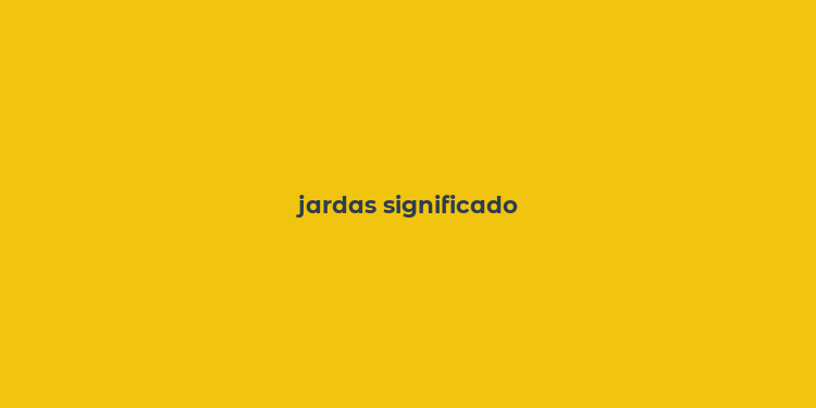 jardas significado