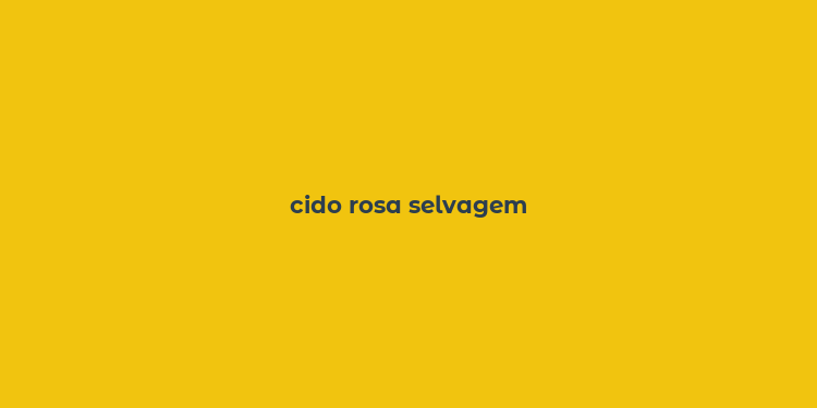 cido rosa selvagem