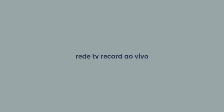 rede tv record ao vivo