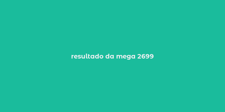 resultado da mega 2699