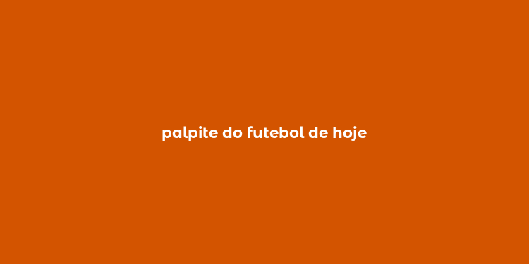 palpite do futebol de hoje