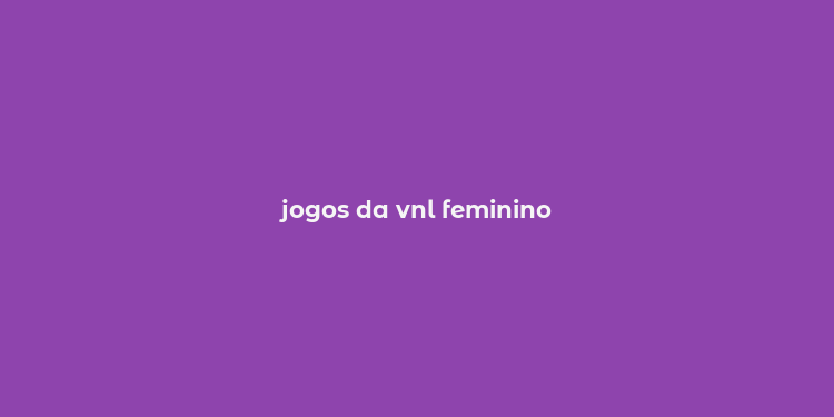 jogos da vnl feminino