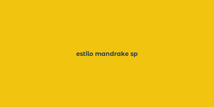 estilo mandrake sp