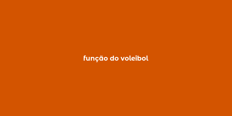 função do voleibol