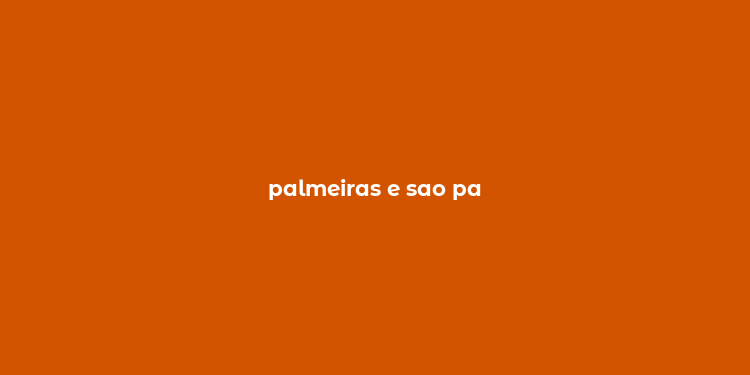 palmeiras e sao pa