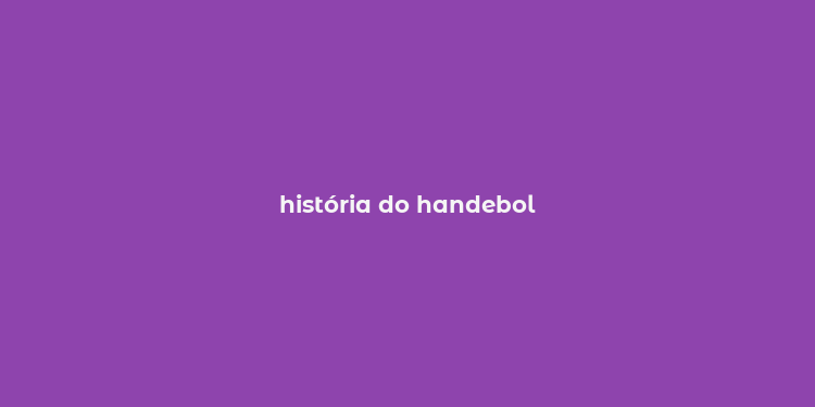 história do handebol