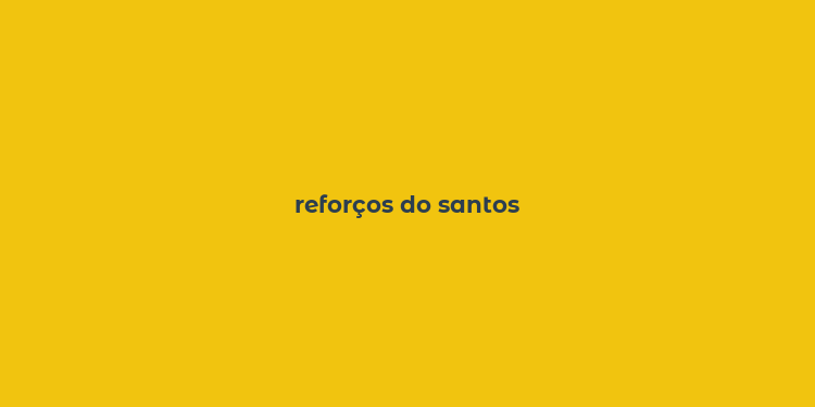 reforços do santos