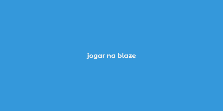 jogar na blaze