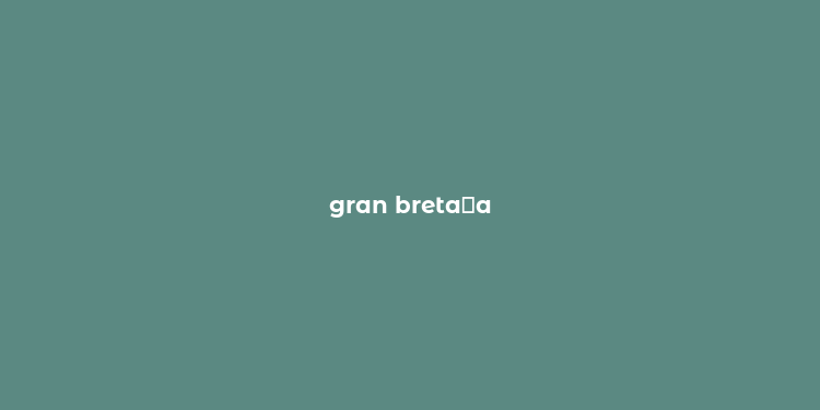 gran breta？a