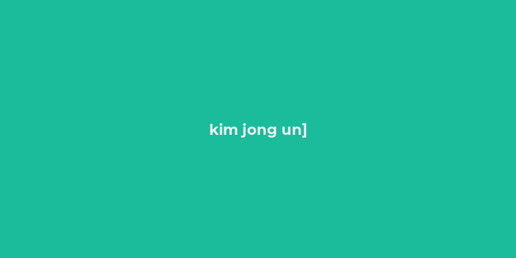 kim jong un]