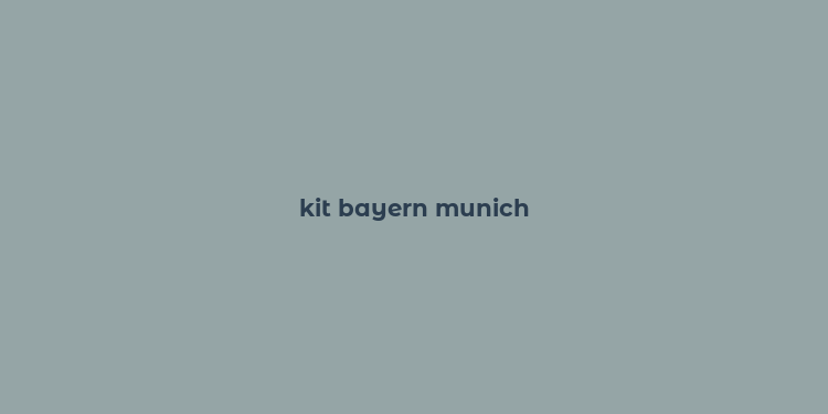 kit bayern munich