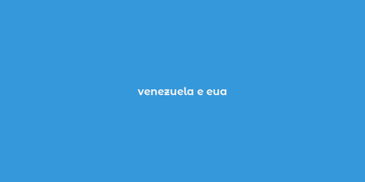 venezuela e eua