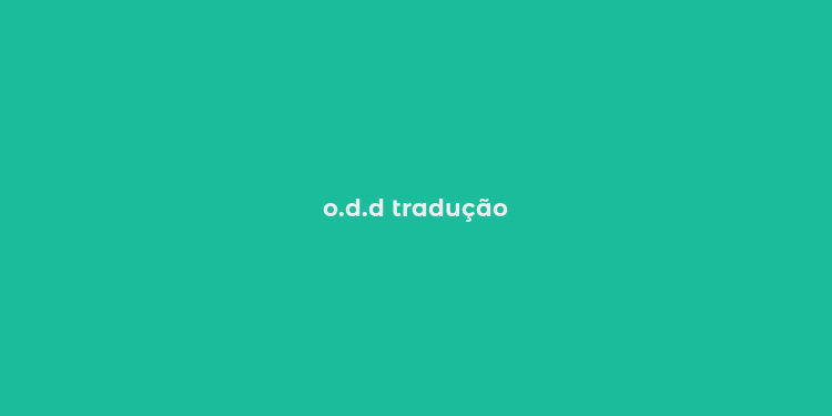 o.d.d tradução