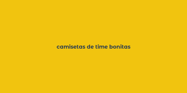 camisetas de time bonitas