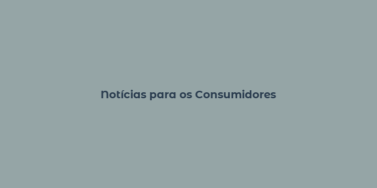 Notícias para os Consumidores