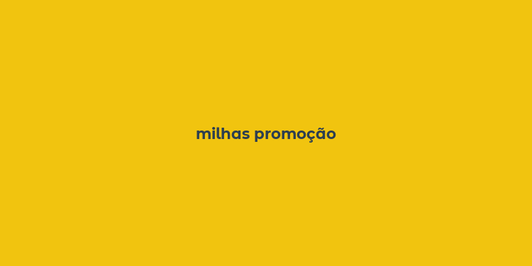 milhas promoção