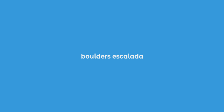 boulders escalada