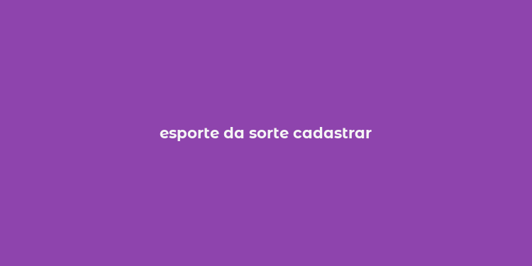 esporte da sorte cadastrar