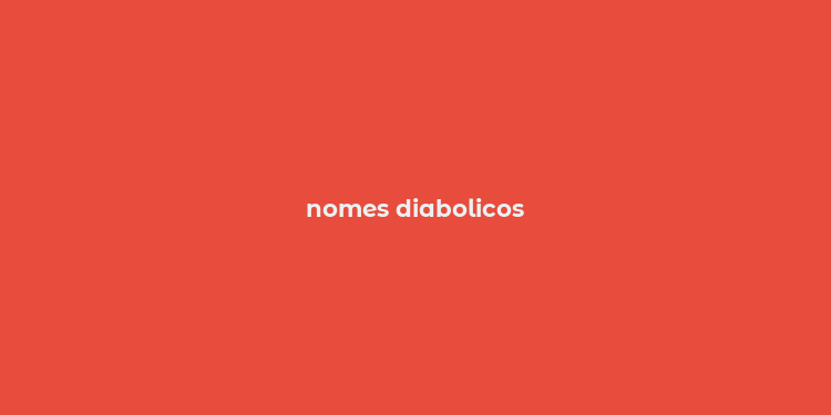 nomes diabolicos