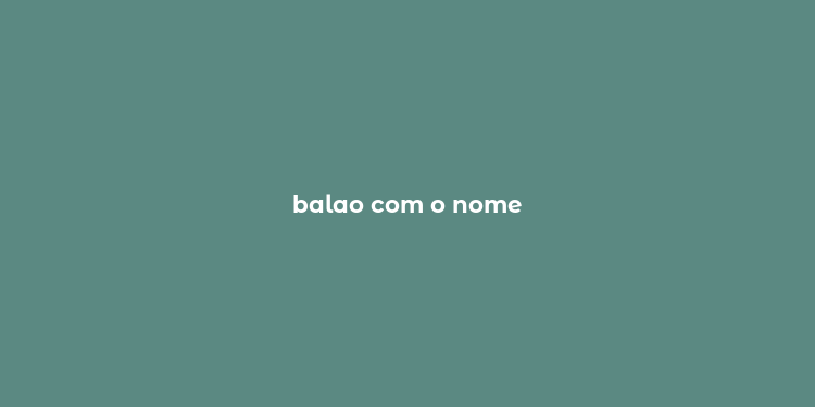 balao com o nome