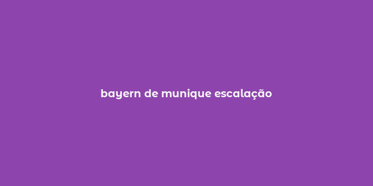 bayern de munique escalação