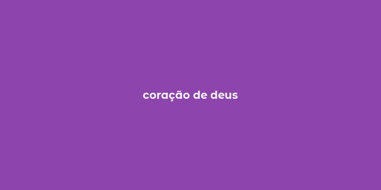 coração de deus