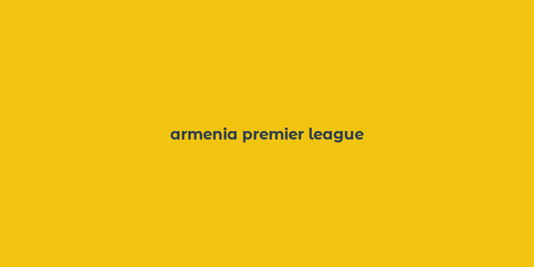 armenia premier league