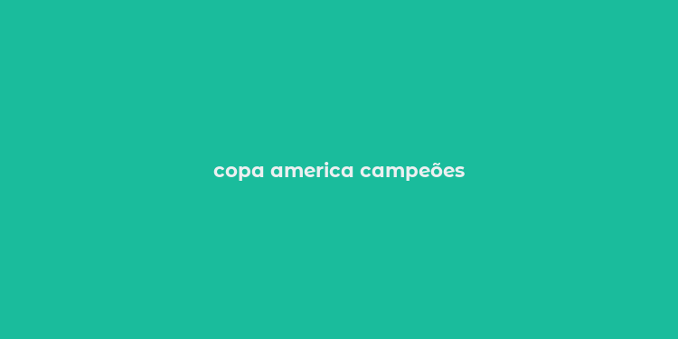 copa america campeões