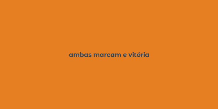 ambas marcam e vitória