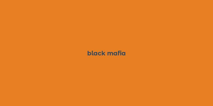 black mafia