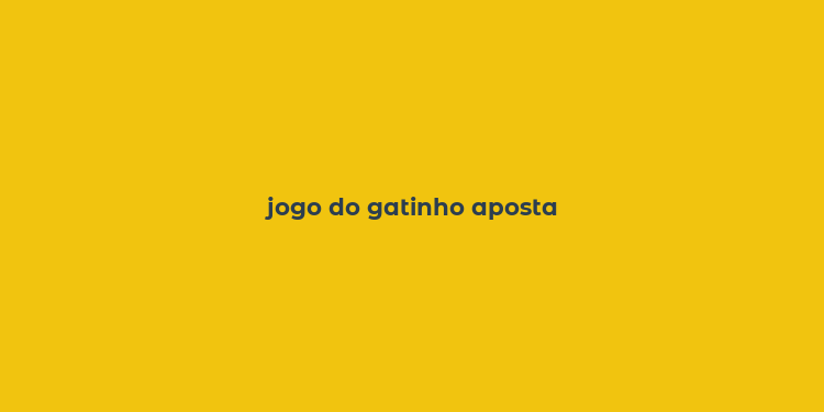 jogo do gatinho aposta