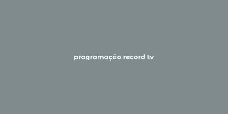 programação record tv