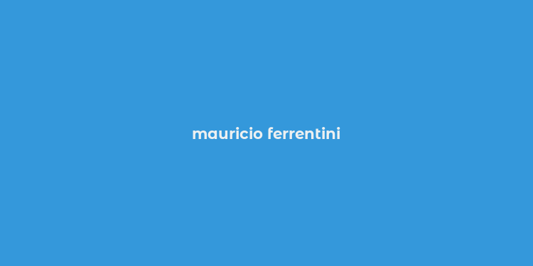 mauricio ferrentini